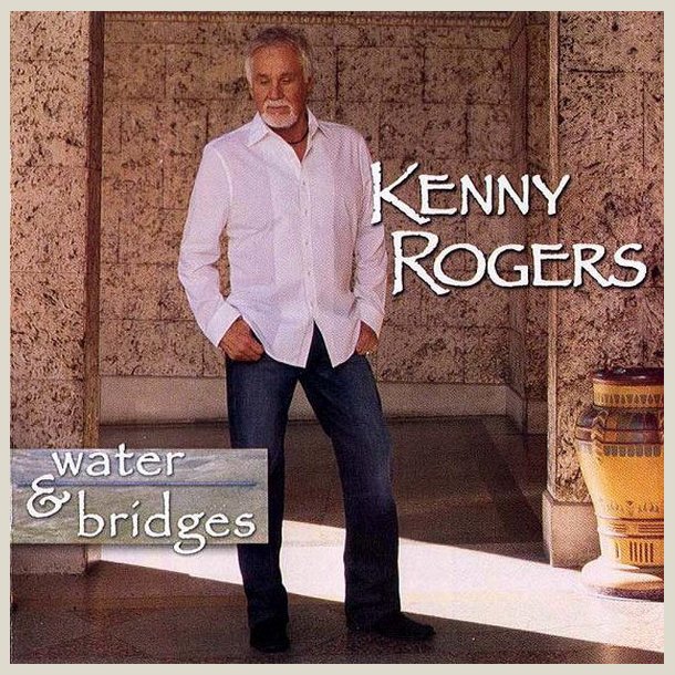Kenny Rogers - Water &amp; Bridges