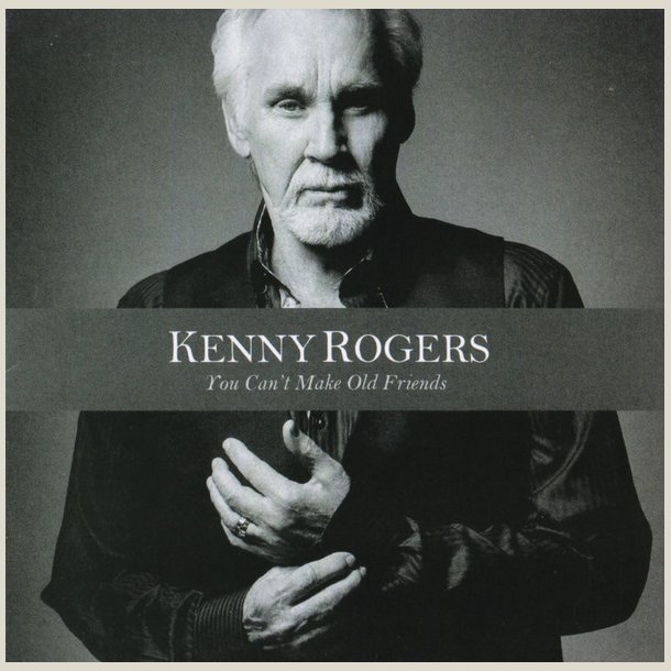 Kenny Rogers - You Can't Make Old Friends