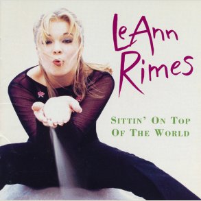 LeAnn Rimes - Sittin' on Top of the World 