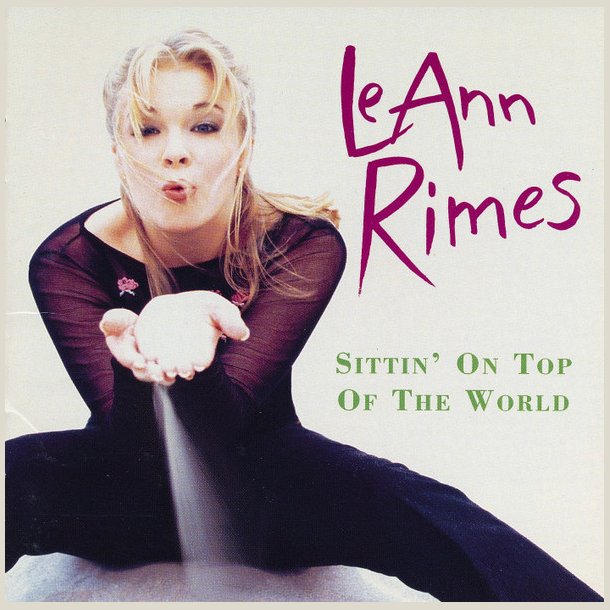LeAnn Rimes - Sittin' on Top of the World 