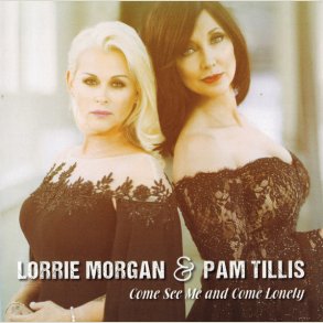 Lorrie Morgan & Pam Tillis - Come See Me & Come Lonely