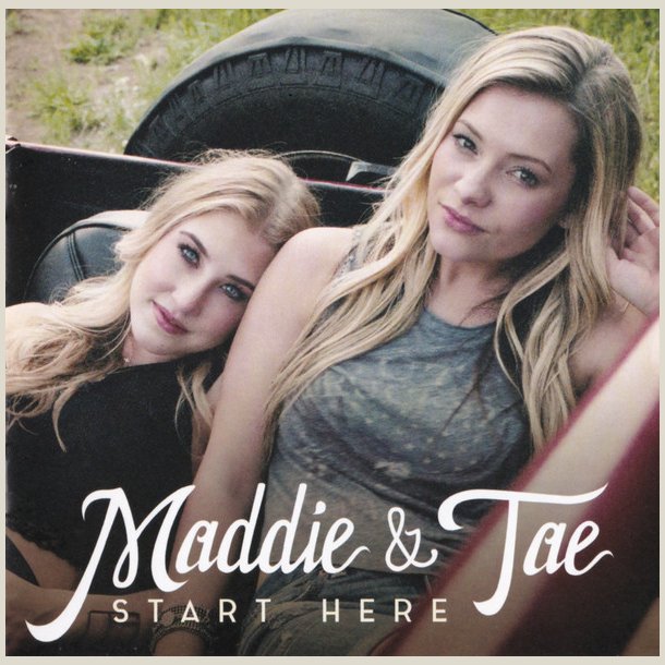 Maddie &amp; Tae - Start Here