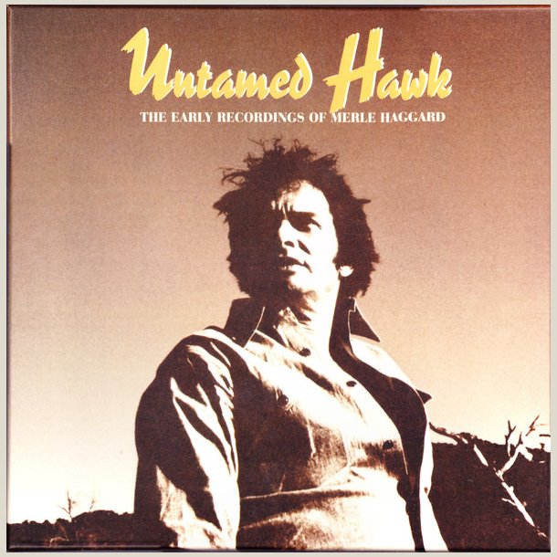 Merle Haggard - Untamed Hawk:  [BOX SET] 