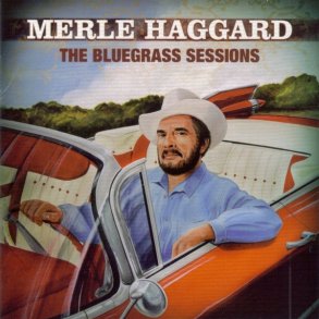 Merle Haggard - Bluegrass Sessions 