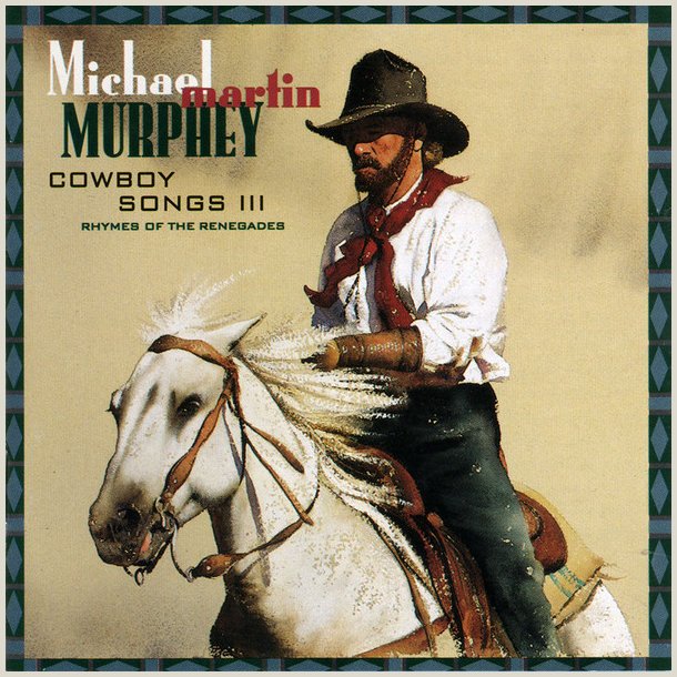 Michael Martin Murphey -Cowboy Songs III-Rhymes of the 