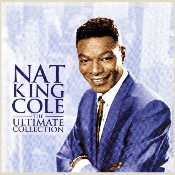 Nat King Cole - The Ultimate Collection
