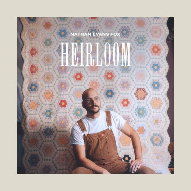Nathan Evans Fox - Heirloom