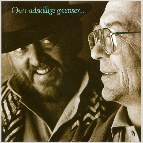 Povl Dissing  &amp;  Benny Andersen � Over Adskillige Gr�nser