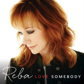 Reba McEntire - Love Somebody