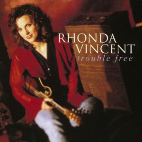 Rhonda Vincent - Trouble Free 