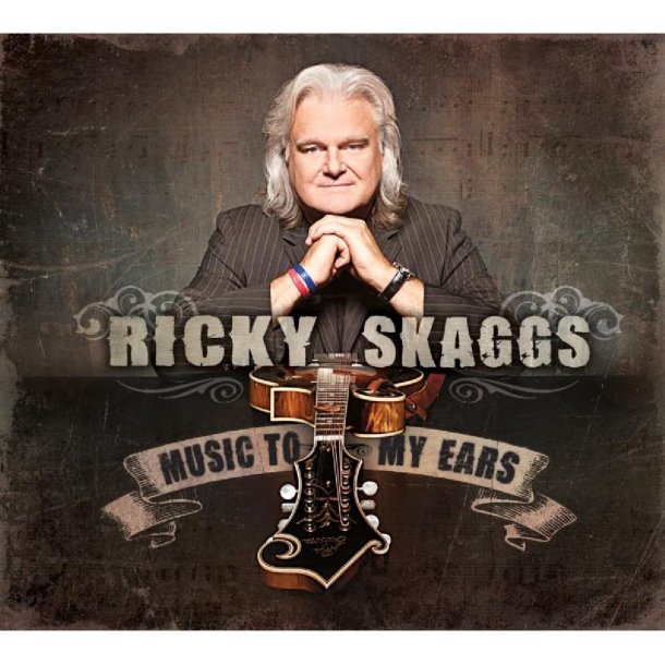 Ricky Skaggs - Music To My Ears