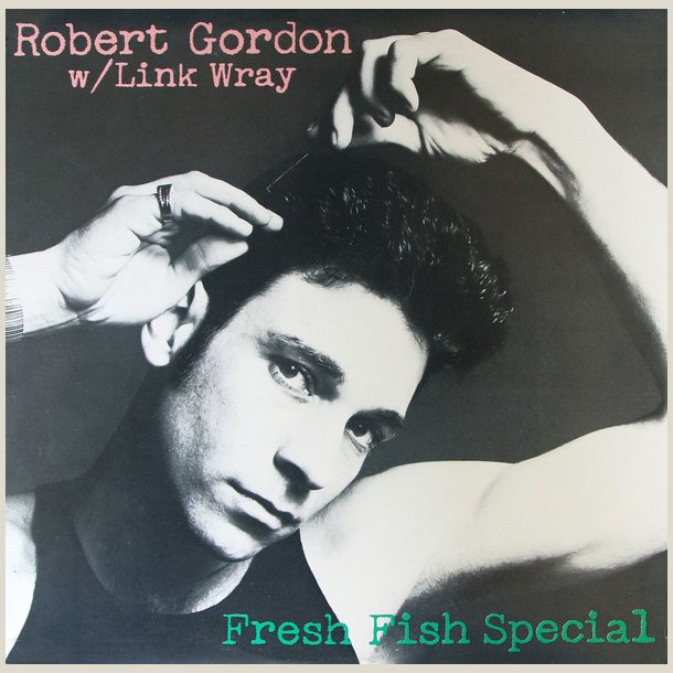 Robert Gordon - Fresh Fish Special  (180gr Vinyl)
