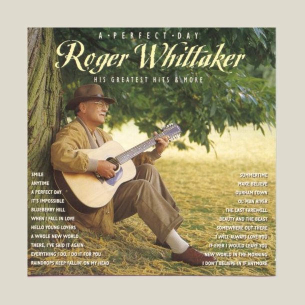 Roger Whittaker - A Perfect Day (His Greatest Hits &amp; More)
