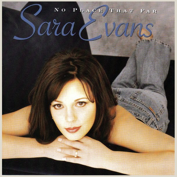 Sara Evans - No Place That Far 