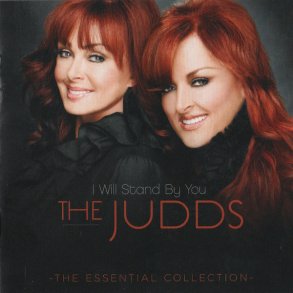 The Judds - I Will Stand By You: The Essential Collection 