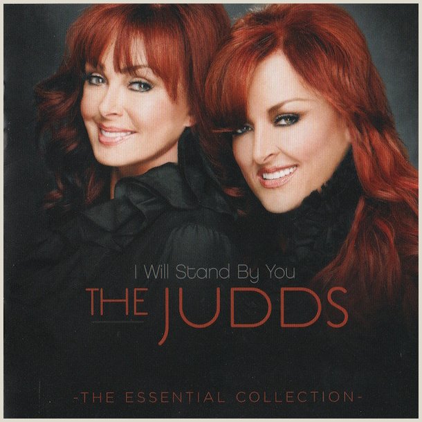 The Judds - I Will Stand By You: The Essential Collection 