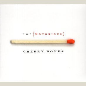 Cherry Bombs - Notorious Cherry Bombs 