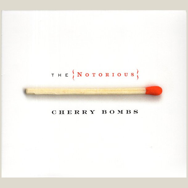 Cherry Bombs - Notorious Cherry Bombs 