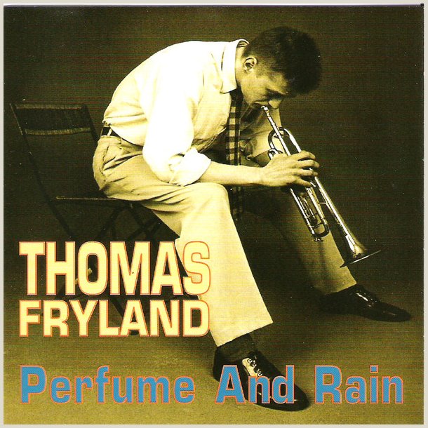 Thomas Fryland � Perfume And Rain