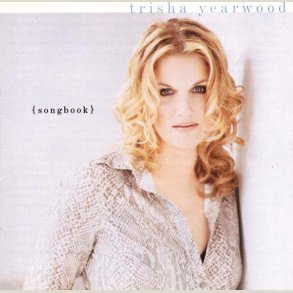 Trisha Yearwood - Songbook: A Collection of Hits 