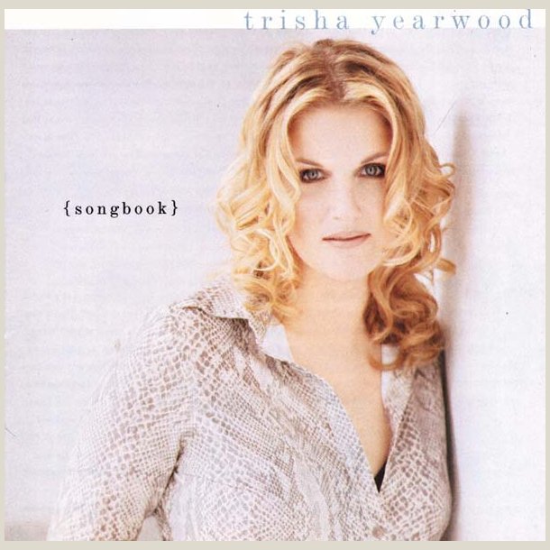 Trisha Yearwood - Songbook: A Collection of Hits 
