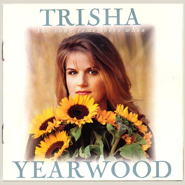 Trisha Yearwood - The Song Remembers When 