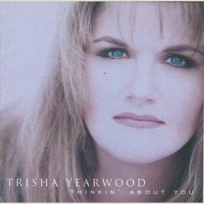 Trisha Yearwood - Thinkin' About You 