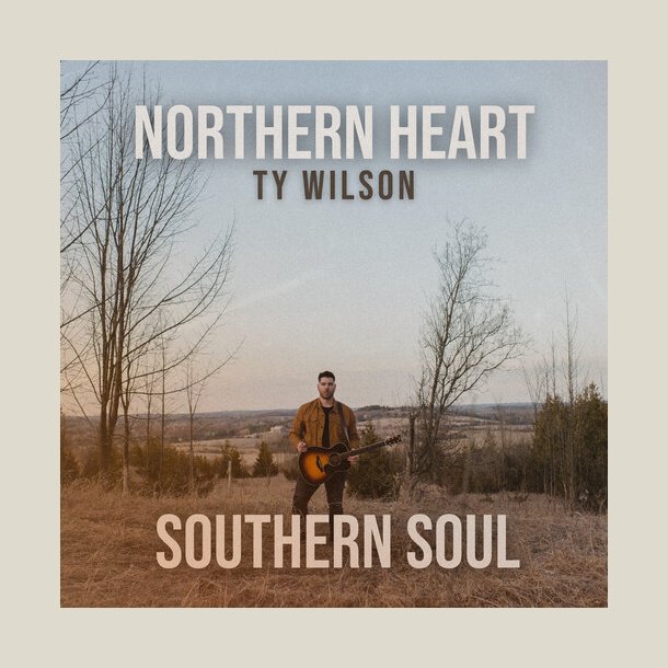 Ty Wilson - Northern Heart, Southern Soul