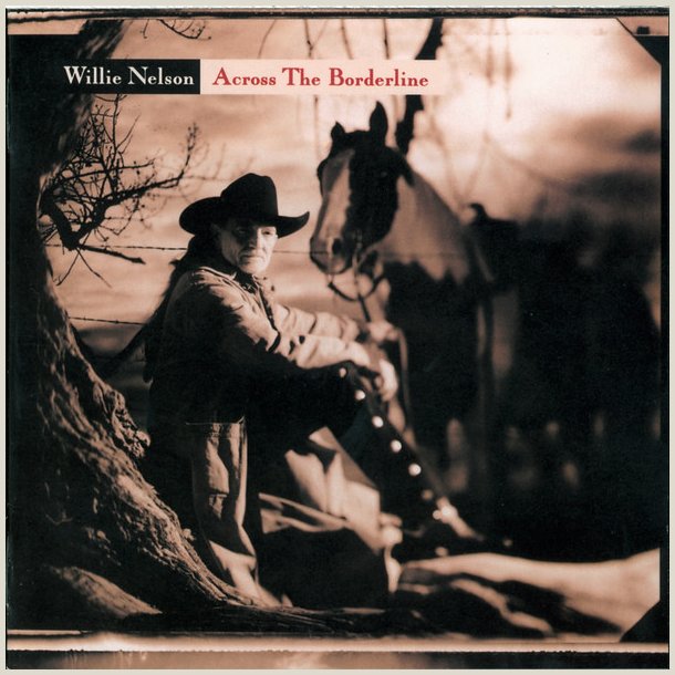 Willie Nelson - Across the Borderline 