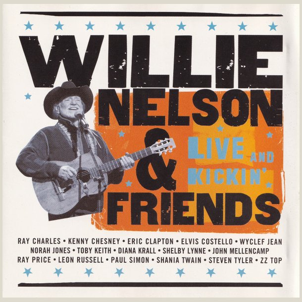 Willie Nelson &amp; Friends: Live &amp; Kickin 