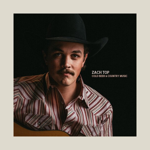 Zach Top -  Cold Beer &amp; Country Music