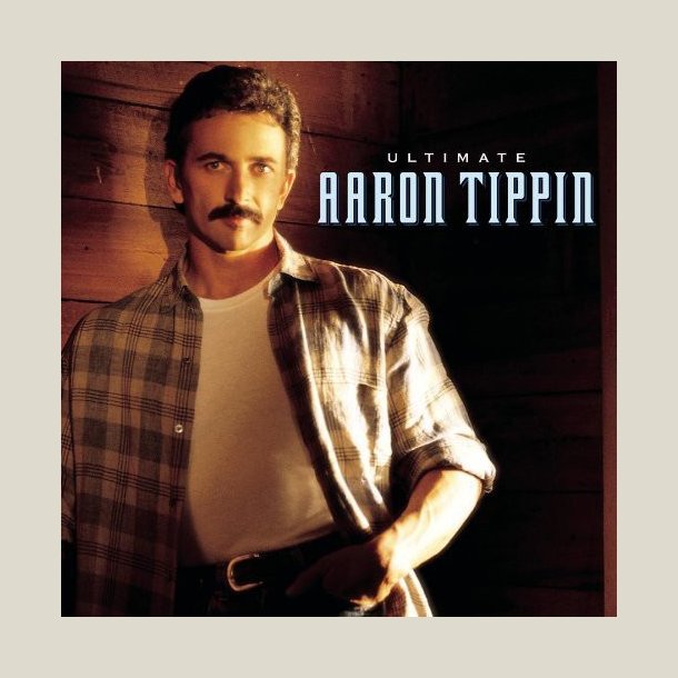 Aaron Tippin -  Ultimate Aaron Tippin