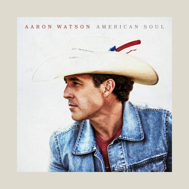 Aaron Watson - American Soul