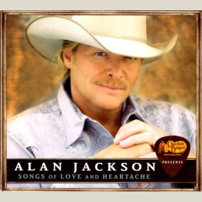 Alan Jackson - Songs Of Love And Heartache