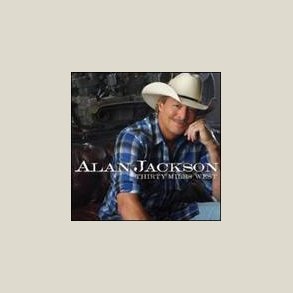 Alan Jackson - Thirty Miles West 