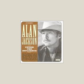 Alan Jackson - Under the Influence 