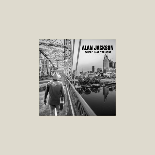 Alan Jackson -  Where Have You Gone