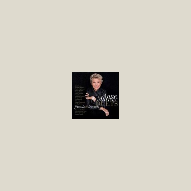 Anne Murray - Duets, Friends and Legends 