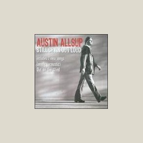 Austin Allsup - Still Cryin' Out Loud 