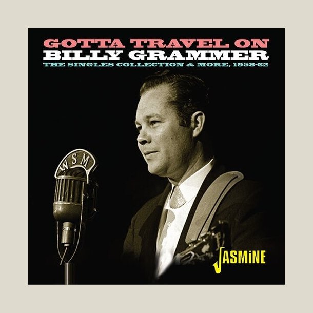 Billy Grammer - Gotta Travel On: The Singles Collection & More 1958-1962