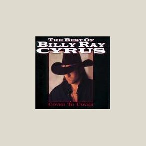 Billy Ray Cyrus - Best of Billy Ray Cyrus: Cover To Cover 