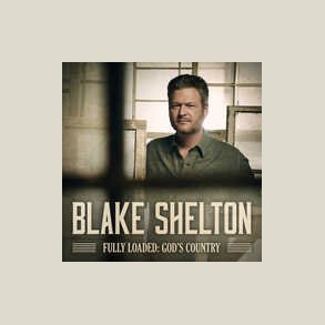 Blake Shelton - Fully Loaded: God's Country