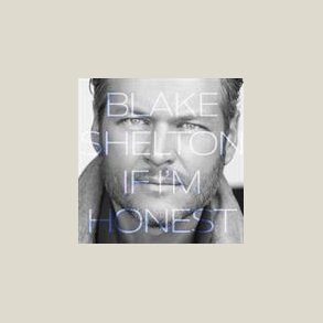 Blake Shelton - If I'm Honest