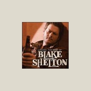 Blake Shelton - Loaded: The Best of