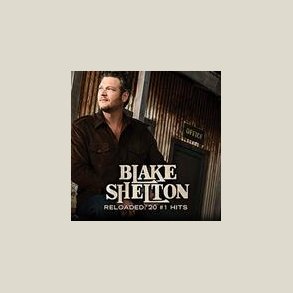 Blake Shelton - Reloaded: 20 #1 Hits