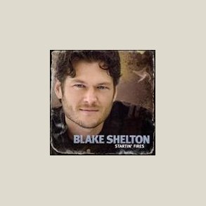 Blake Shelton - Startin' Fires 