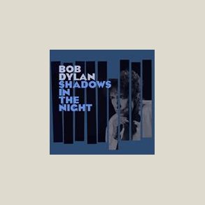 Bob Dylan - Shadows In The Night