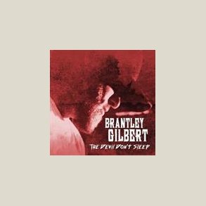 Brantley Gilbert - The Devil Don't Sleep