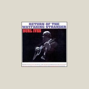 Burl Ives - Return of the Wayfaring Stranger 