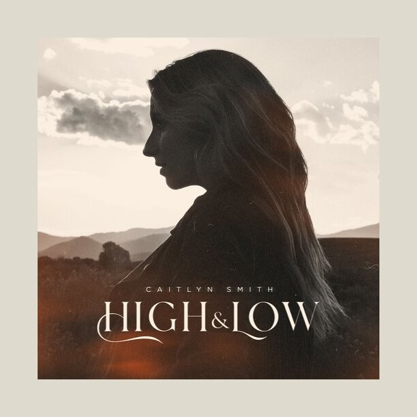Caitlyn Smith -  High & Low